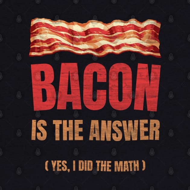 The Answer Is Bacon. Yes, I did the Math. Funny Student Solve Problem by Lunatic Bear